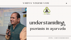 Understanding Psoriasis in Ayurveda