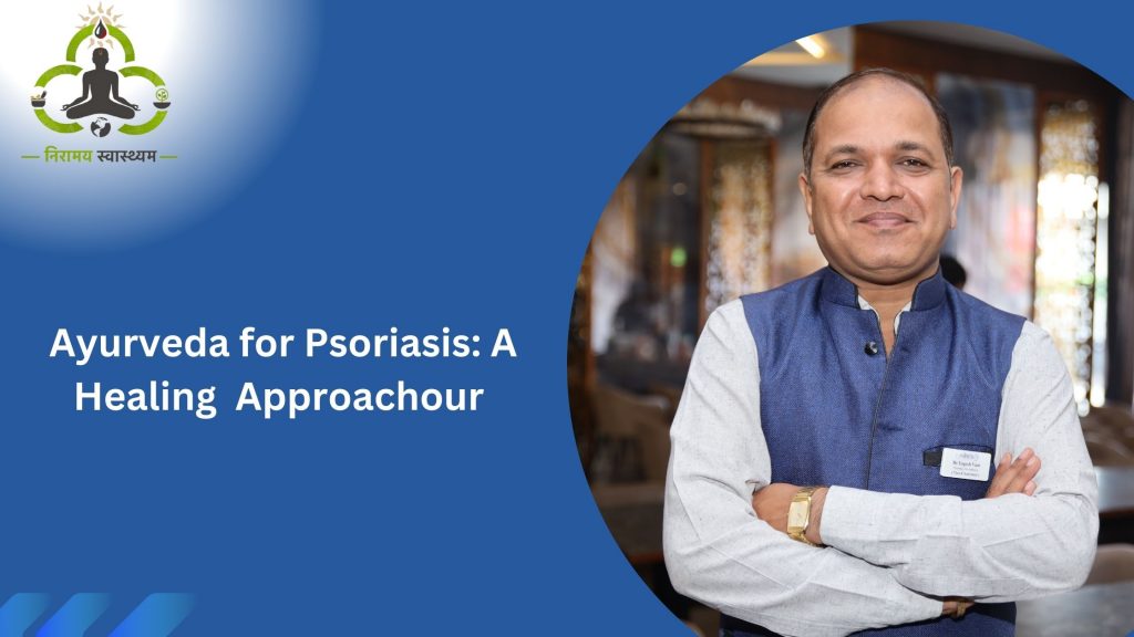 Ayurveda for Psoriasis: A Healing Approach