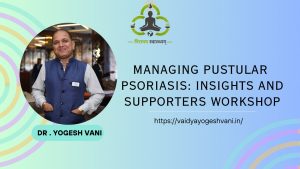 Managing Pustular Psoriasis: Insights and Support