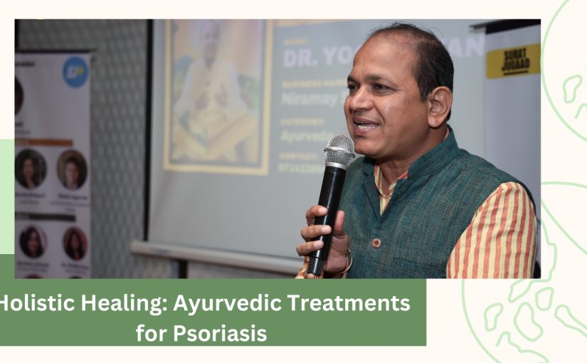 Holistic Healing: Ayurvedic Treatments for Psoriasis