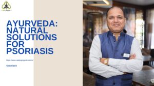 Ayurveda: Natural Solutions for Psoriasis