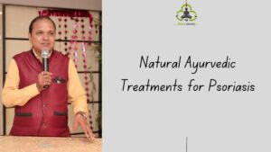 Natural Ayurvedic Treatments for Psoriasis