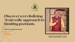 Discover a Revitalizing Ayurvedic: Approach to Treating Psoriasis