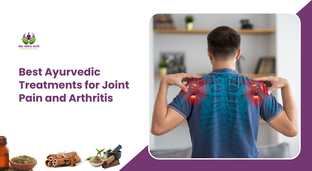 Best Ayurvedic Treatments for Joint Pain and Arthritis